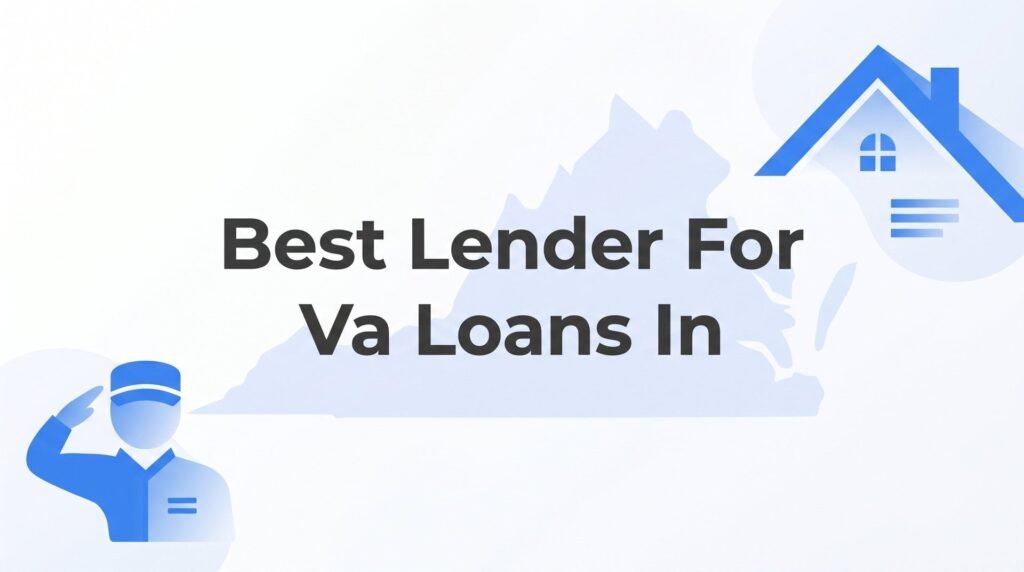 7 Strategies to Find the Best Lender for VA Loans in Virginia